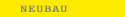 NEUBAU